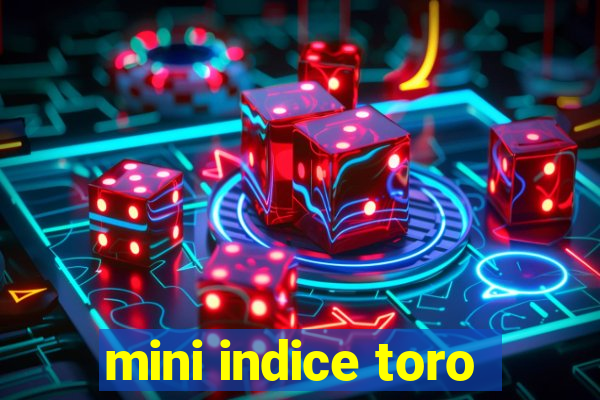 mini indice toro